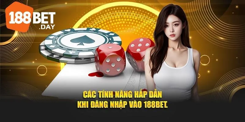 Đăng Nhập 188bet 3 Các tính năng hấp dẫn khi đăng nhập vào nhà cái 188BET.
